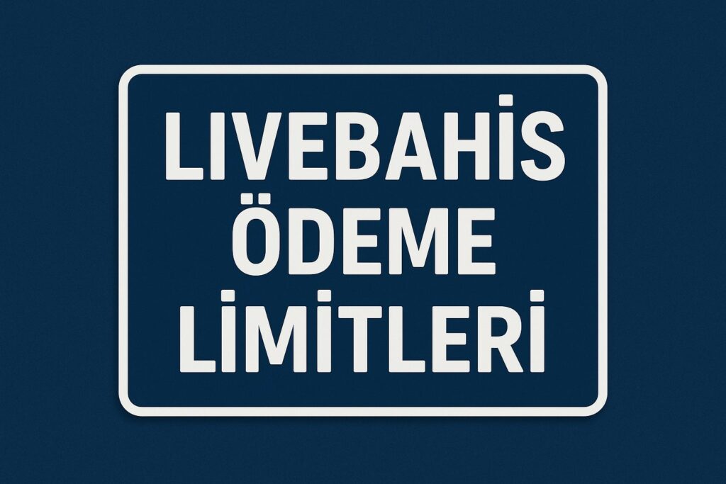 livebahis Livebahis Ödeme Limitleri